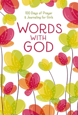 Book cover of Words with God: 100 Days of Prayer and Journaling for Girls by Zondervan