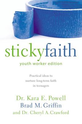The Sticky Faith, Youth Worker Edition: Practical Ideas to Nurture Long-Term Faith in Teenagers by Kara Powell book cover
