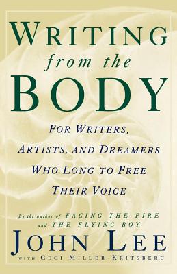 Book cover of Writing from the Body: For Writers, Artists and Dreamers Who Long to Free Their Voice by Lee, John