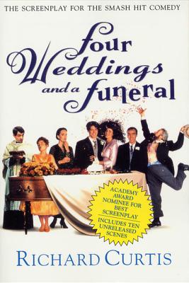 Book cover of Four Weddings and a Funeral: The Screenplay for the Smash Hit Comedy by Curtis, Richard