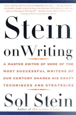 Book cover of Stein on Writing: A Master Editor of Some of the Most Successful Writers of Our Century Shares His Craft Techniques and Strategies by Stein, Sol