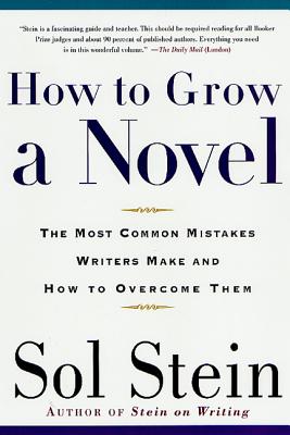 Book cover of How to Grow a Novel: The Most Common Mistakes Writers Make and How to Overcome Them by Stein, Sol