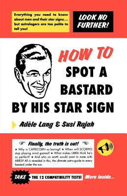 Book cover of How to Spot a Bastard by His Star Sign: The Ultimate Horrorscope by Lang, Adele