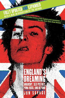 Book cover of England's Dreaming, Revised Edition: Anarchy, Sex Pistols, Punk Rock, and Beyond by Savage, Jon