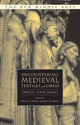 Book cover of Encountering Medieval Textiles and Dress: Objects, Texts, Images by Koslin, D.