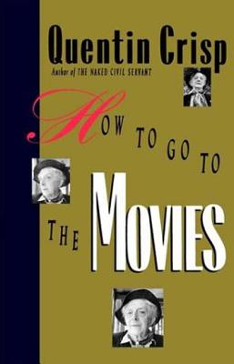 Book cover of How to Go to the Movies by Crisp, Quentin