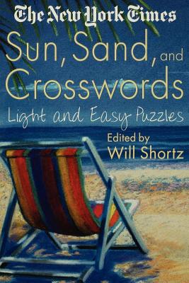 Book cover of The New York Times Sun, Sand and Crosswords: Light and Easy Puzzles by Shortz, Will
