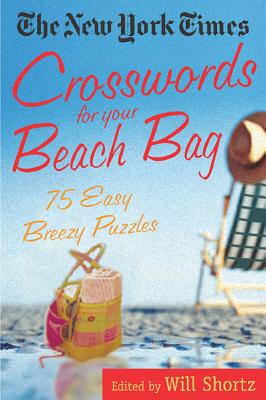 Book cover of The New York Times Crosswords for Your Beach Bag: 75 Easy, Breezy Puzzles by New York Times