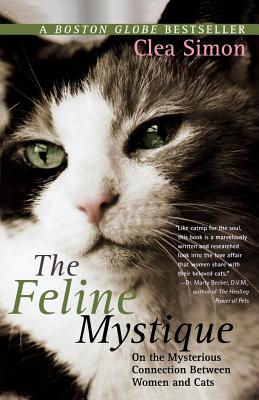 Book cover of The Feline Mystique: On the Mysterious Connection Between Women and Cats by Simon, Clea