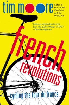Book cover of French Revolutions: Cycling the Tour de France by Moore, Tim