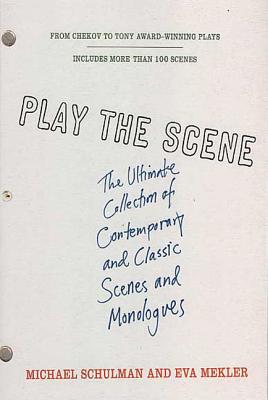 Book cover of Play the Scene: The Ultimate Collection of Contemporary and Classic Scenes and Monologues by Mekler, Eva