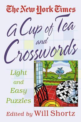 Book cover of A Cup of Tea and Crosswords: 75 Light and Easy Puzzles by The New York Times