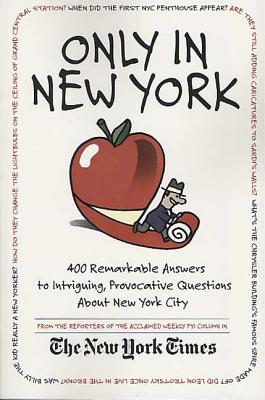 Book cover of Only in New York: 400 Remarkable Answers to Intriguing, Provocative Questions about New York City by Goldenberg, Stuart