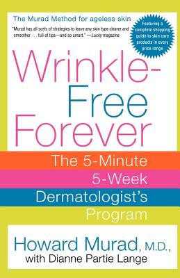 Book cover of Wrinkle-Free Forever: The 5-Minute 5-Week Dermatologist's Program by Murad, Howard