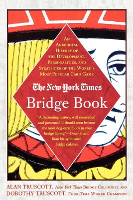 Book cover of The New York Times Bridge Book: An Anecdotal History of the Development, Personalities and Strategies of the World's Most Popular Card Game by Truscott, Alan