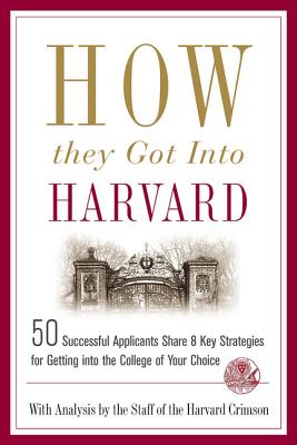 How They Got Into Harvard by Staff of the Harvard Crimson book cover