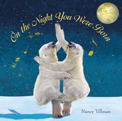 Book cover of On the Night You Were Born by Tillman, Nancy