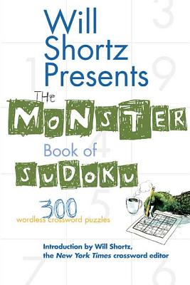 Book cover of Will Shortz Presents the Monster Book of Sudoku: 300 Wordless Crossword Puzzles by Shortz, Will