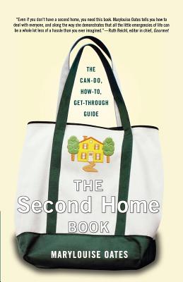 Book cover of The Second Home Book: The Can-Do, How-To, Get-Through Guide by Oates, Marylouise