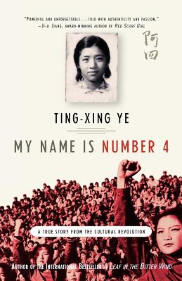 My Name Is Number 4: A True Story from the Cultural Revolution by Ting-Xing Ye book cover