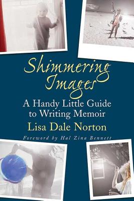 Book cover of Shimmering Images: A Handy Little Guide to Writing Memoir by Norton, Lisa Dale