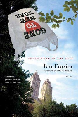Book cover of Gone to New York: Adventures in the City by Frazier, Ian