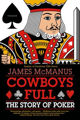 Book cover of Cowboys Full: The Story of Poker by McManus, James
