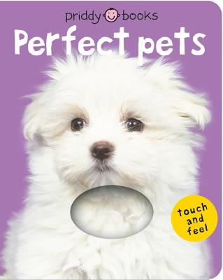 Perfect Pets (Bright Baby Touch and Feel): A First Sensory Tactile Book by Roger Priddy book cover