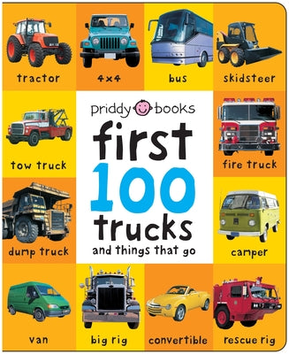 Book cover of First 100 Trucks and Things That Go: And Things That Go by Priddy, Roger