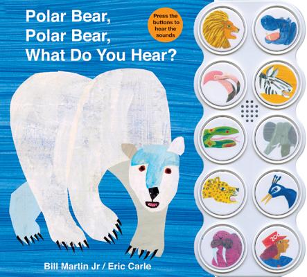 Polar Bear, Polar Bear, What Do You Hear? Sound Book (Brown Bear and Friends): A Noisy Board Book Edition of the Classic Eric Carle Picture Book by Martin, Bill, Jr. book cover