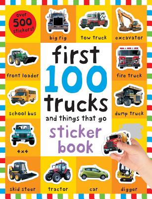 First 100 Stickers: Trucks and Things That Go: Over 500 Stickers for Learning and Play! [With Over 500 Stickers] by Roger Priddy book cover