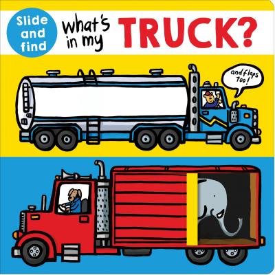 What's in My Truck?: A Slide-And-Find Book with Flaps by Roger Priddy book cover