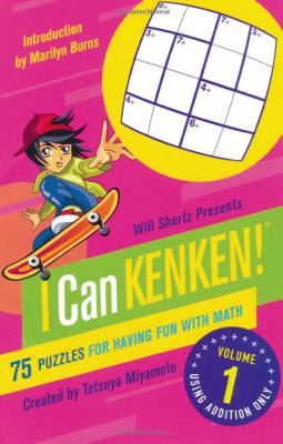 Book cover of Will Shortz Presents I Can KenKen! Volume 1 by Miyamoto, Tetsuya