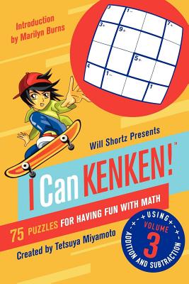 Book cover of Will Shortz Presents I Can Kenken!, Volume 3: 75 Puzzles for Having Fun with Math by Miyamoto, Tetsuya