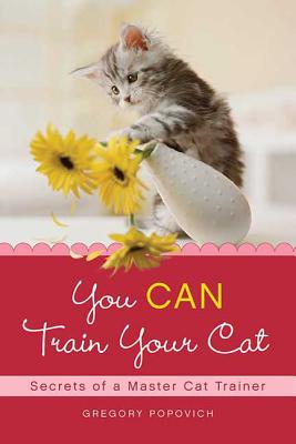 Book cover of You CAN Train Your Cat by Popovich, Gregory