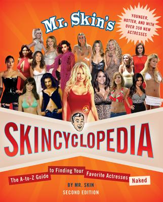 Mr. Skin's Skincyclopedia: The A-To-Z Guide to Finding Your Favorite Actresses Naked by Mr Skin book cover