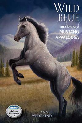 Book cover of Wild Blue: The Story of a Mustang Appaloosa by Wedekind, Annie