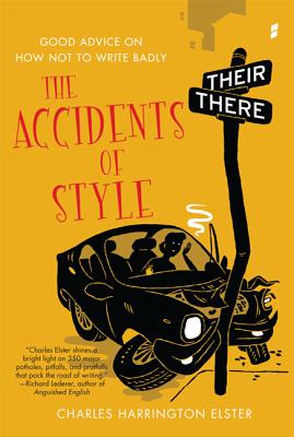 Book cover of Accidents of Style: Good Advice on How Not to Write Badly by Elster, Charles Harrington