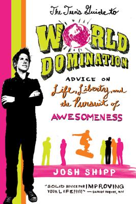 The Teen's Guide to World Domination by Josh Shipp book cover
