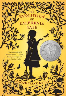 The Evolution of Calpurnia Tate: (Newbery Honor Book) by Jacqueline Kelly book cover