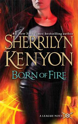 Book cover of Born of Fire: The League: Nemesis Rising by Kenyon, Sherrilyn