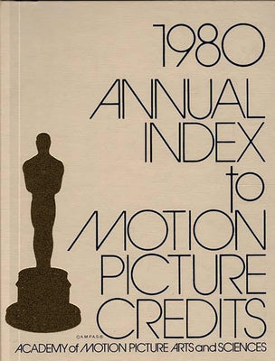 Book cover of Annual Index to Motion Picture Credits 1980 by Academy of Motion Picture Arts and Scien