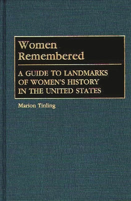Book cover of Women Remembered: A Guide to Landmarks of Women's History in the United States by Tinling, Marion