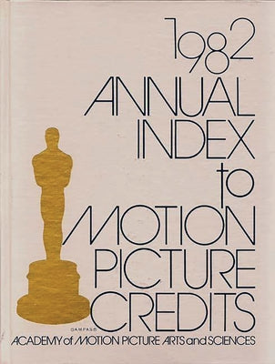 Book cover of Annual Index to Motion Picture Credits 1982 by Academy of Motion Picture Arts &. Scienc