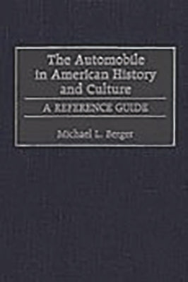 Book cover of The Automobile in American History and Culture: A Reference Guide by Berger, Michael L.