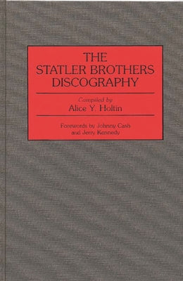 Book cover of The Statler Brothers Discography by Holtin, Alice Y.