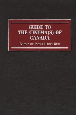 Book cover of Guide to the Cinema(s) of Canada by Rist, Peter