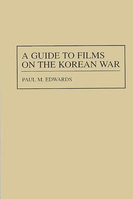 Book cover of A Guide to Films on the Korean War by Edwards, Paul M.