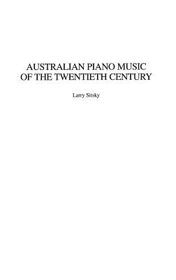 Book cover of Australian Piano Music of the Twentieth Century by Sitsky, Larry