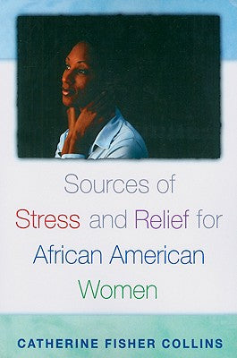 Book cover of Sources of Stress and Relief for African American Women by Collins, Catherine Fisher